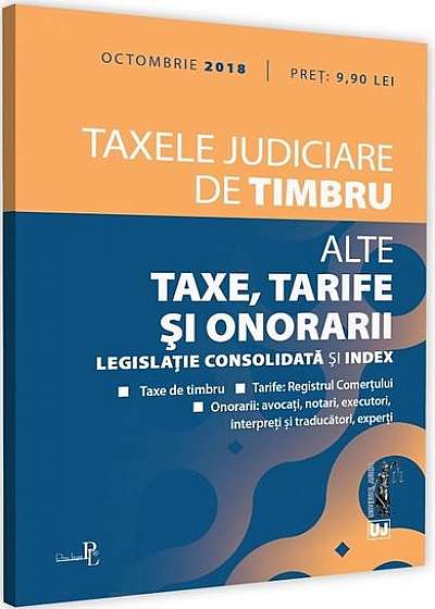 Taxele judiciare de timbru. Alte taxe, tarife și onorarii (octombrie 2018)