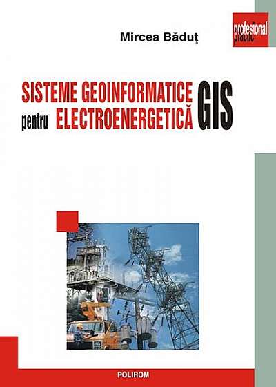 Sisteme geoinformatice (GIS) pentru electroenergetică