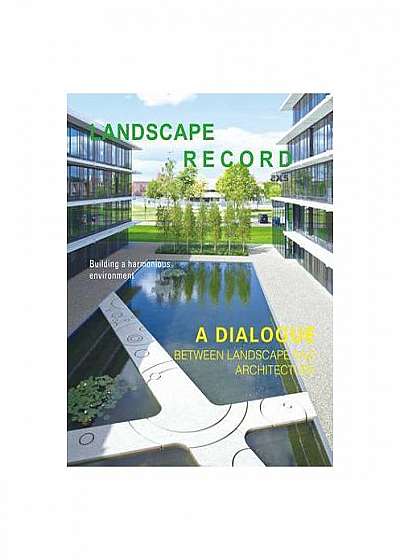 Landscape Record: A Dialog Between Landscape and Architecture