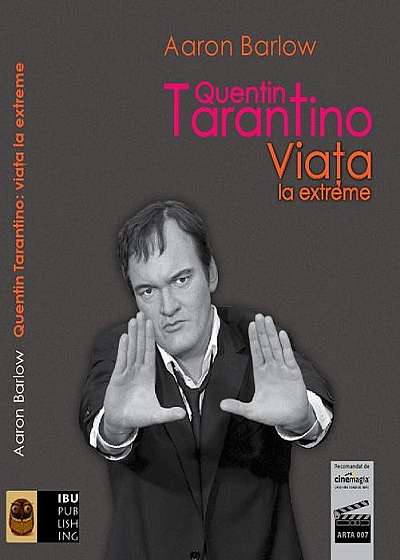 Quentin Tarantino. Viața la extreme