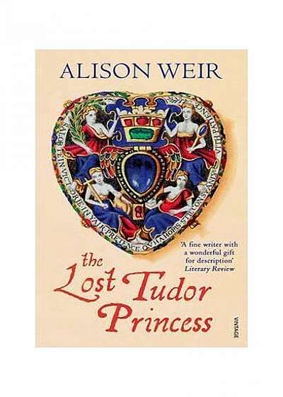 The Lost Tudor Princess. A Life of Margaret Douglas, Countess of Lennox