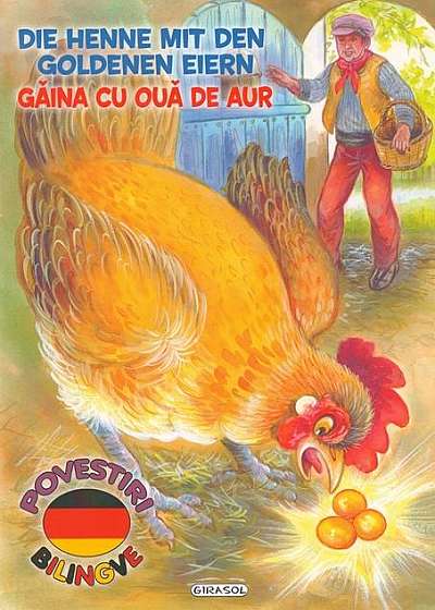 Povestiri bilingve. Găina cu ouă de aur / Die Henne mit den Goldenen Eiern (germană)