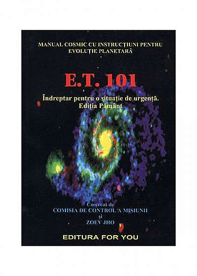 E. T. 101: Manualul cosmic cu instrucţiuni pentru evoluţie planetară
