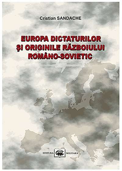 Europa dictaturilor si originile razboiului romano-sovietic