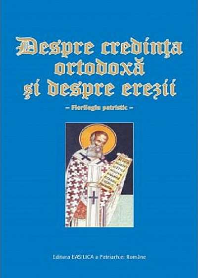 Despre credinta ortodoxa si despre erezii