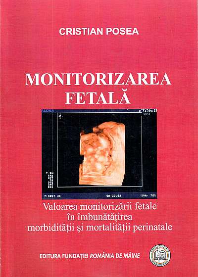 Monitorizarea fetala - Valoarea monitorizarii fetale in imbunatatirea morbiditatii si mortalitatii perinatale