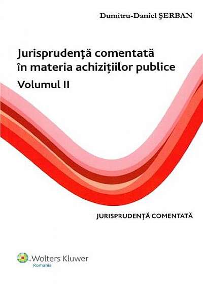 Jurisprudenta Comentata In Materia Achizitiilor Publice Vol 2