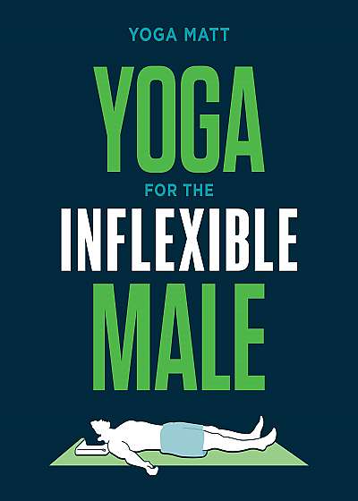 Yoga for the Inflexible Male