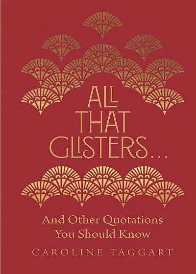 All That Glisters ... : And Other Quotations You Should Know