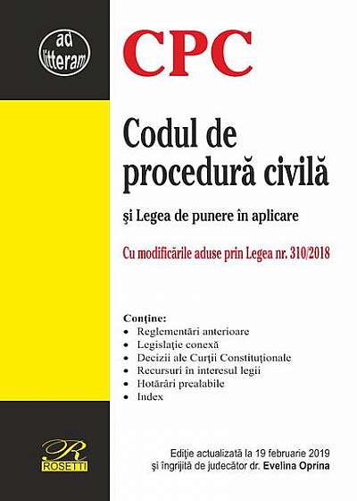 Codul de procedură civilă şi Legea de punere în aplicare. Ediţie actualizată la 19 februarie 2019