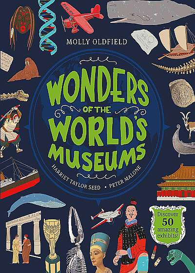 Wonders of the World's Museums : Discover 50 amazing exhibits!