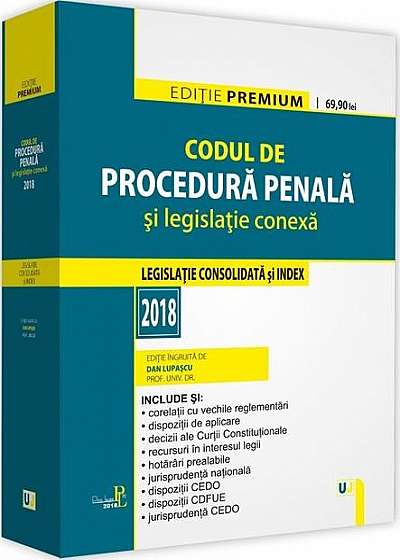 Codul de procedură penală și legislație conexă 2018. Ediție PREMIUM