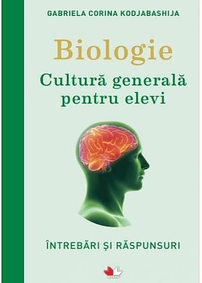 Biologie. Cultura generala pentru elevi