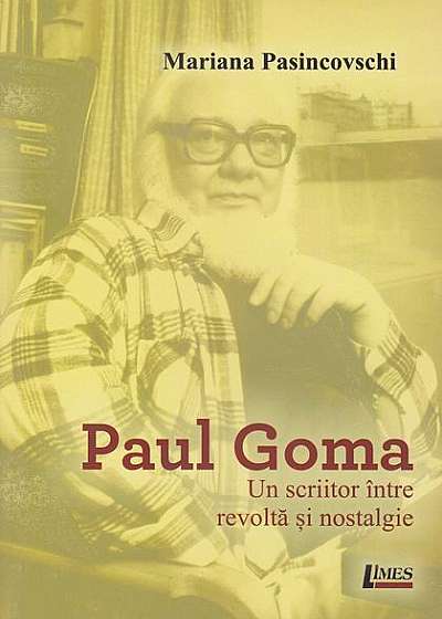 Paul Goma. Un scriitor între revoltă și nostalgie