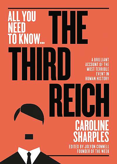 The Third Reich : The Rise and Fall of the Nazis