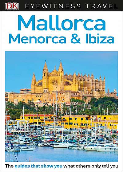 DK Eyewitness Travel - Mallorca, Menorca and Ibiza