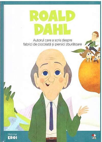 MICII EROI. Roald Dahl