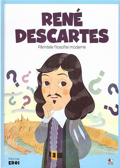 MICII EROI. René Descartes