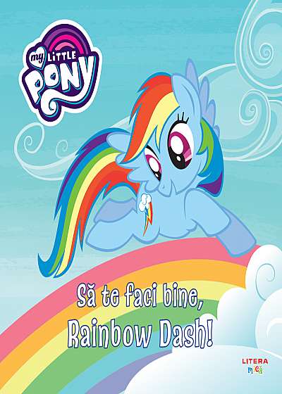 My Little Pony. Să te faci bine, Rainbow Dash!