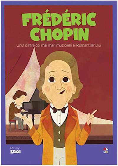 MICII EROI. Frédéric Chopin