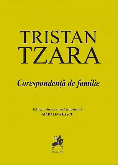 Tristan Tzara. Corespondență de familie