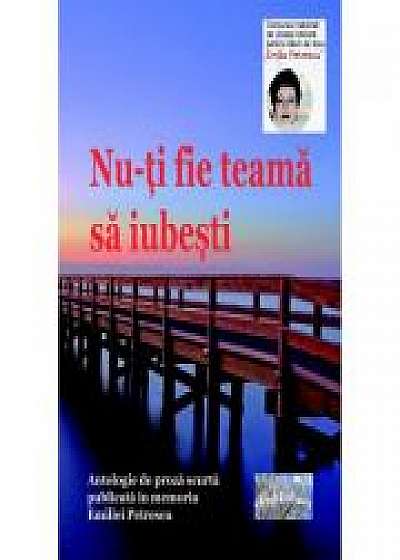 Coperta cărții Nu-ti fie teama sa iubesti