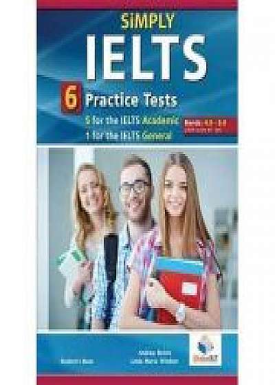 Simply IELTS. 5 Academic & 1 General Practice Tests. Self-Study Edition