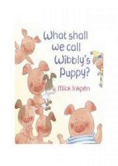 What Shall We Call Wibbly's Puppy?