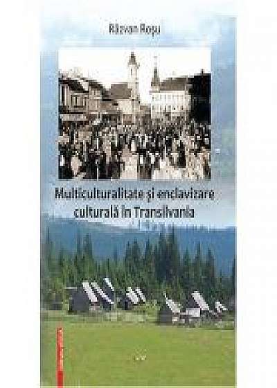 Multiculturalitate si encavizare culturala in Transilvania