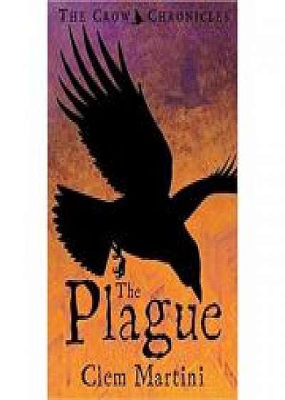 The Plague. Feather and Bone. The Crow Chronicles