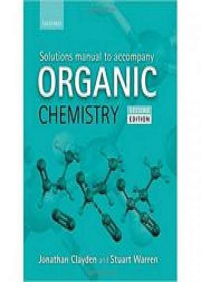 Solutions Manual to accompany Organic Chemistry, Stuart Warren