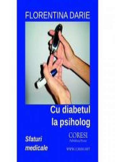 Coperta cărții Cu diabetul la psiholog. Sfaturi medicale de Florentina Darie