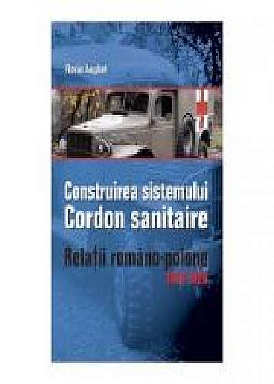 Construirea Sistemului Cordon Sanitaire. Relatii Romano-Polone 1919-1926