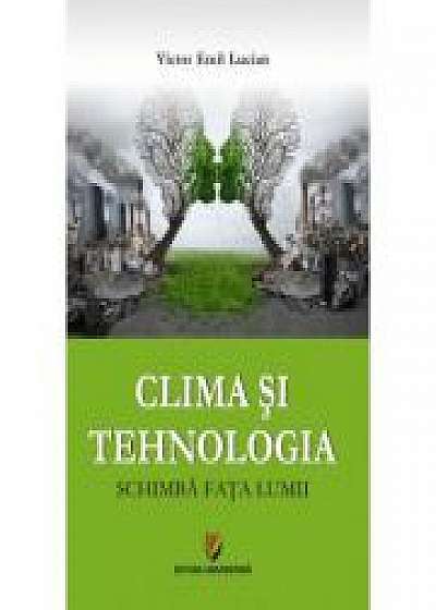 Clima si tehnologia schimba fata lumii - Victor Emil Lucian