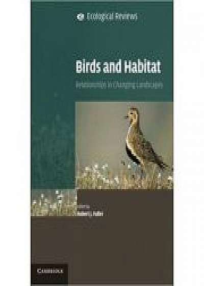 Coperta cărții Birds and Habitat: Relationships in Changing Landscapes de Robert J. Fuller