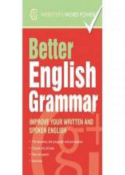 Better English Grammar. Improve your written and spoken English
