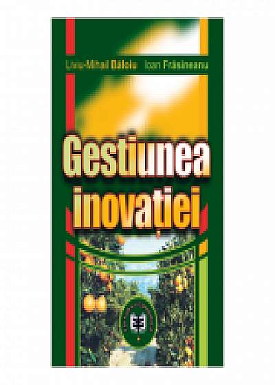 Coperta cărții Gestiunea inovatiei - Liviu Mihail Baloiu, Ioan Frasineanu