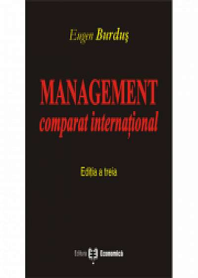 Management comparat international. Editia III - Eugen Burdus