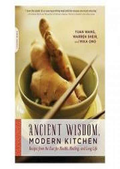 Ancient Wisdom, Modern Kitchen, Warren Sheir, Mika Ono