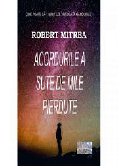 Coperta cărții Acordurile a sute de mile pierdute de Robert Mitrea