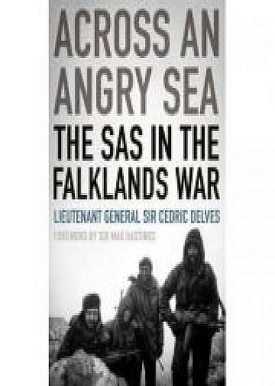 Across an Angry Sea. The SAS in the Falklands War