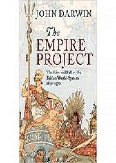 The Empire Project: The Rise and Fall of the British World-System, 1830–1970