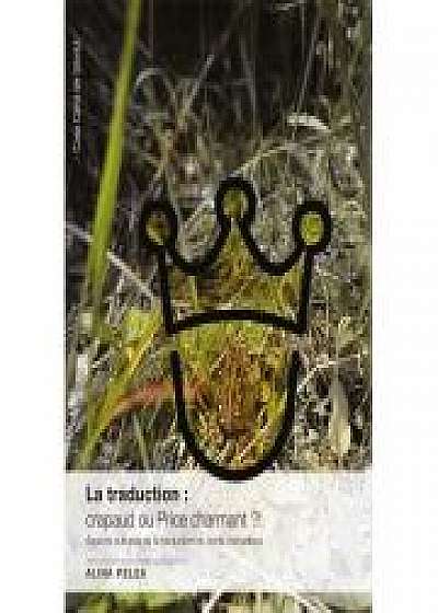 Coperta cărții La traduction: crapaud ou Prince charmant?! Aspects culturels de la traduction du conte merveilleux