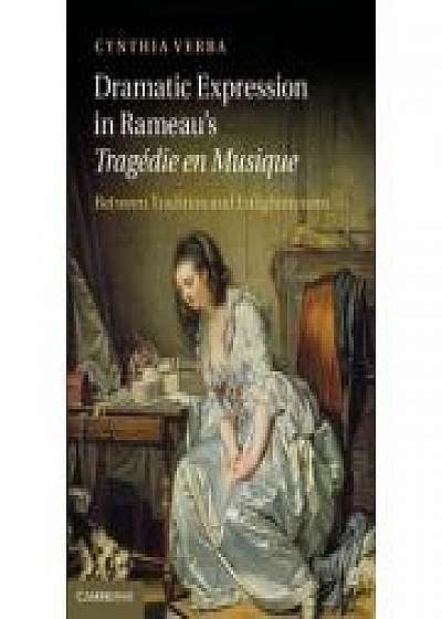 Dramatic Expression in Rameau's Tragedie en Musique: Between Tradition and Enlightenment