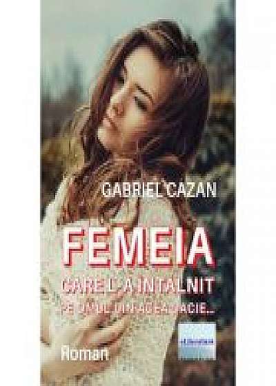 Coperta cărții Femeia care l-a intalnit pe omul din acea Dacie...