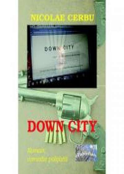 Coperta cărții Down City de Nicolae Cerbu