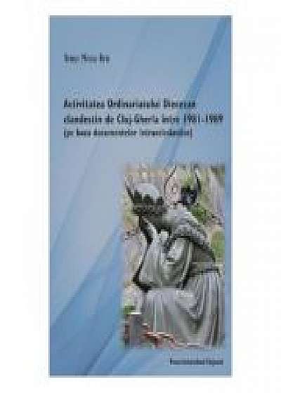 Activitatea Ordinariatului Diecezan clandestin de Cluj-Gherla intre1981-1989