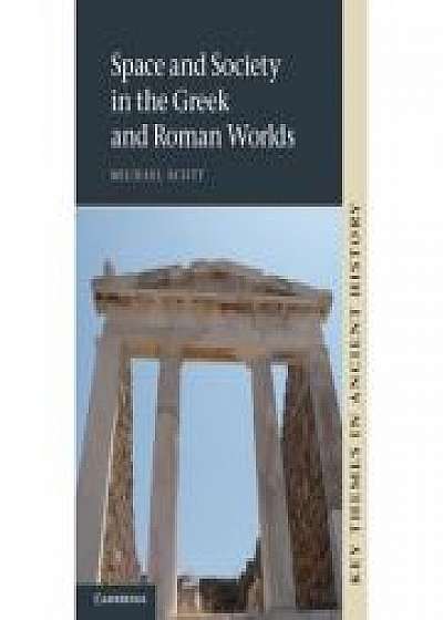 Space and Society in the Greek and Roman Worlds