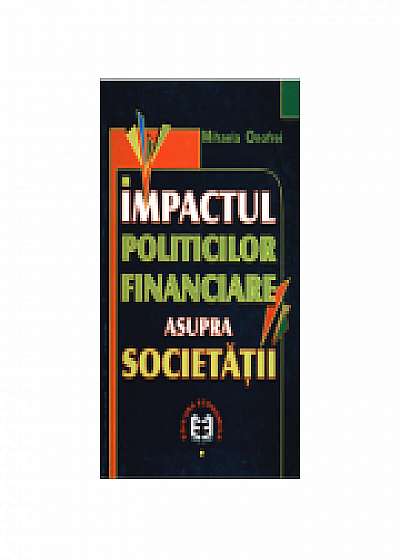Impactul politicilor financiare asupra societatii