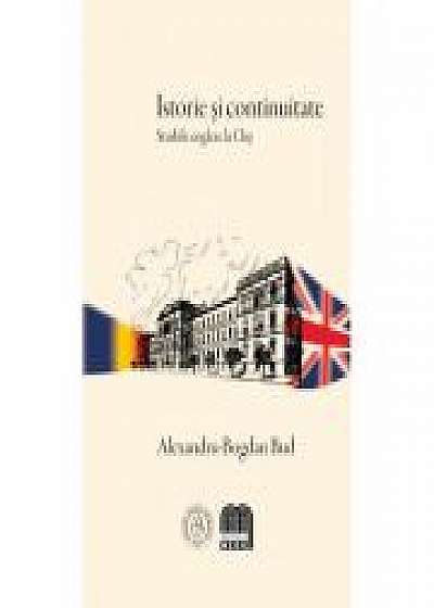 Coperta cărții Istorie si continuitate. Studiile engleze la Cluj de Alexandru Bogdan Bud